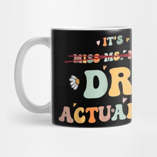 It's Miss Ms Mrs Dr Actually, Doctor Appreciation Graduation T-Shirt Mug